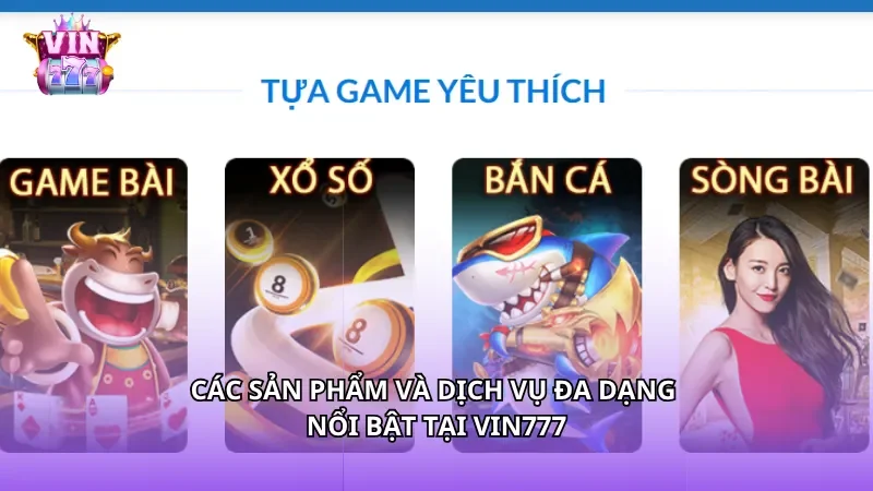 Các sản phẩm và dịch vụ đa dạng nổi bật tại Vin777
