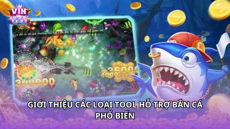 Giới thiệu các loại tool hỗ trợ bắn cá phổ biến