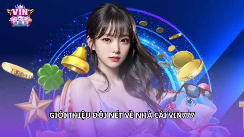 Giới thiệu đôi nét về nhà cái Vin777